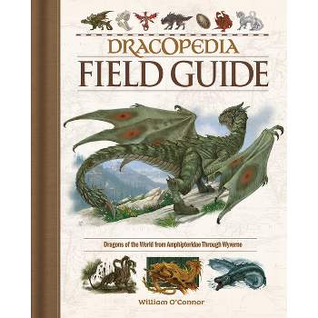 Dracopedia Field Guide - by  William O'Connor (Hardcover)