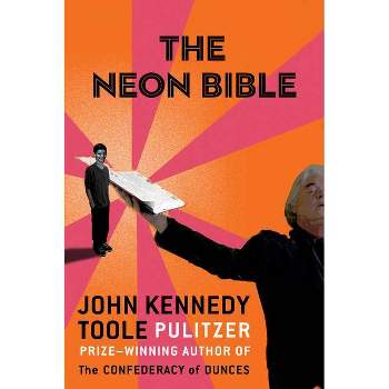 The Neon Bible - by  John Kennedy Toole (Paperback)