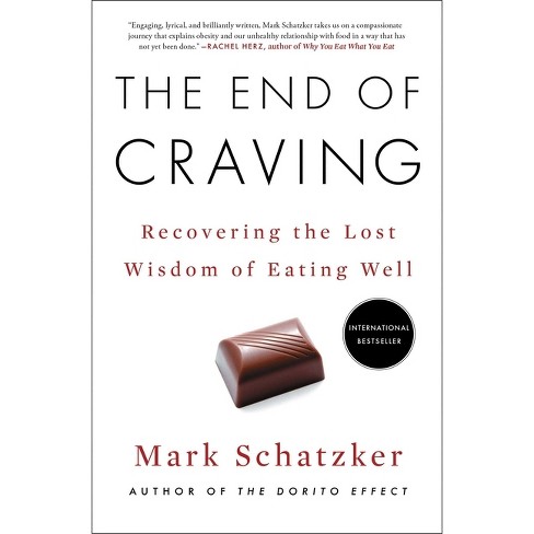 The End Of Craving - By Mark Schatzker (paperback) : Target