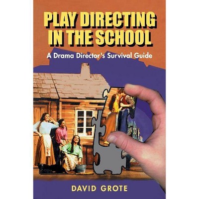 Play Directing in the School - by  David Grote (Paperback)