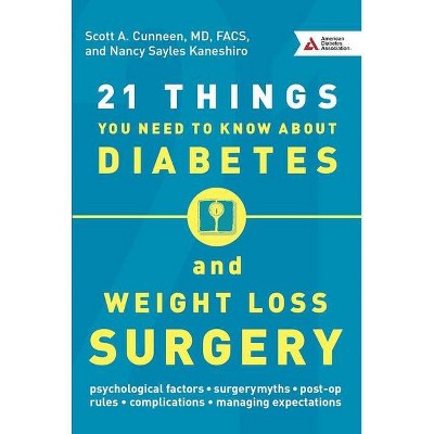 21 Things You Need to Know about Diabetes and Weight-Loss Surgery - by  Scott A Cunneen & Nancy Sayles Kaneshiro (Paperback)