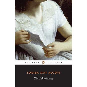 The Inheritance - (Penguin Classics) by  Louisa May Alcott (Paperback)