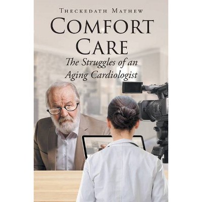 Comfort Care - by  Theckedath Mathew (Paperback)