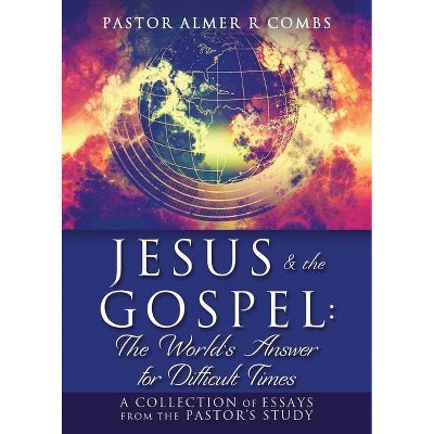 JESUS & the GOSPEL - by  Pastor Almer R Combs (Paperback)