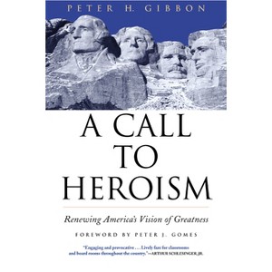 A Call to Heroism - by  Peter H Gibbon (Paperback) - 1 of 1