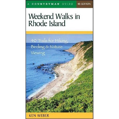 Weekend Walks in Rhode Island - 4th Edition by  Ken Weber (Paperback)