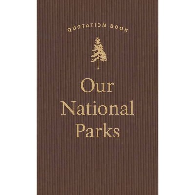Our National Parks Quotation Book - (Hardcover)
