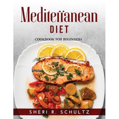 Mediterranean Diet - by  Sheri R Schultz (Paperback)