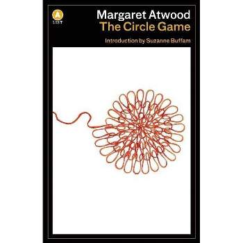The Circle Game - (List) by  Margaret Atwood (Paperback)