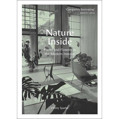 Nature Inside - by  Penny Sparke (Hardcover)