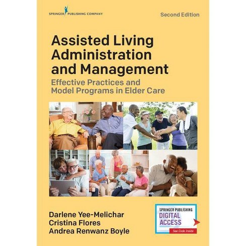 Assisted Living Administration and Management - 2nd Edition by  Darlene Yee-Melichar & Cristina Flores & Andrea Renwanz Boyle (Paperback) - image 1 of 1