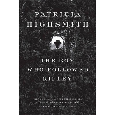 The Boy Who Followed Ripley - by  Patricia Highsmith (Paperback)