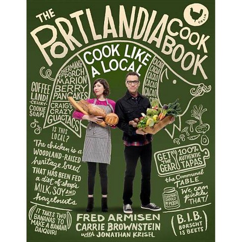 The Portlandia Cookbook - by  Fred Armisen & Carrie Brownstein & Jonathan Krisel (Hardcover) - image 1 of 1