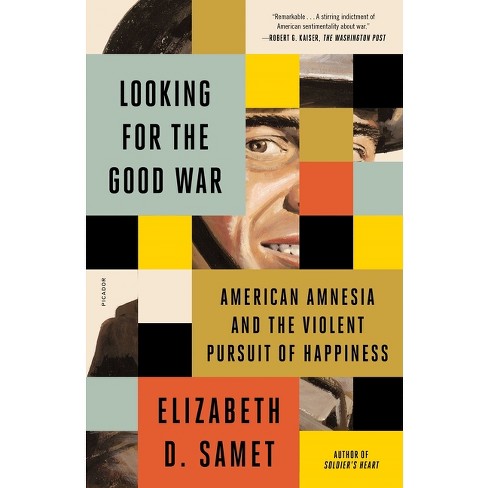 Looking for the Good War - by  Elizabeth D Samet (Paperback) - image 1 of 1