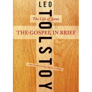 The Gospel in Brief - (Harper Perennial Modern Thought) by  Leo Tolstoy & Dustin Condren (Paperback) - 1 of 1