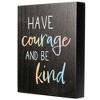 Elanze Designs Have Courage and Be Kind 8 x 10 Black Wash Wood Block Sign - 2 of 4