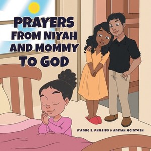 Prayers from Niyah and Mommy to God - by  D'Anne S Lewis & Aniyah McIntosh (Paperback) - 1 of 1