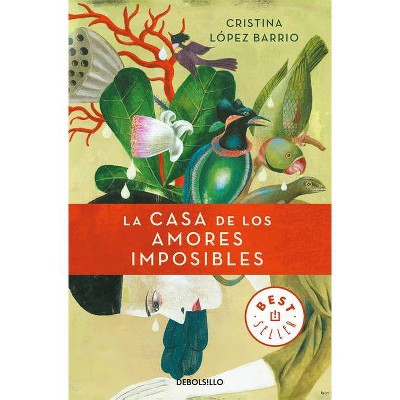 La Casa de Los Amores Imposibles / The House of Impossible Love - by  Cristina Lopez Barrio (Paperback)