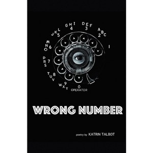 Wrong Number - by  Katrin Talbot (Paperback) - 1 of 1