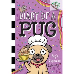Pug's Cupcake: A Branches Book (Diary of a Pug #16) - by  Kyla May (Paperback) - 1 of 1