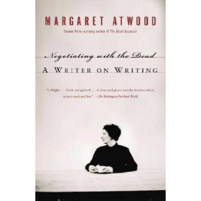 Negotiating with the Dead - by  Margaret Atwood (Paperback)