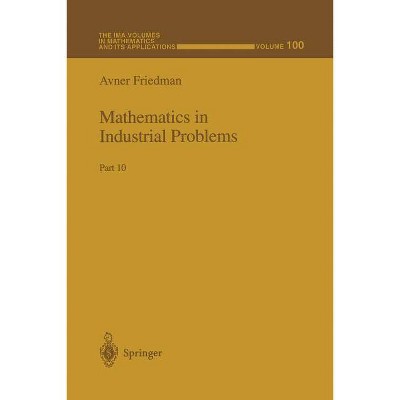 Mathematics in Industrial Problems - (IMA Volumes in Mathematics and Its Applications) by  Avner Friedman (Paperback)