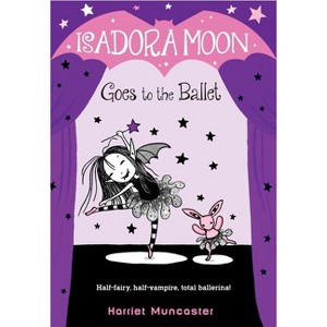 Isadora Moon Goes to the Ballet - by  Harriet Muncaster (Paperback) - 1 of 1