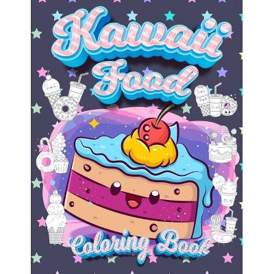 Kawaii Food Coloring Book - by  Coloring Book Happy (Paperback)