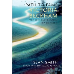 Path to Fame: Victoria Beckham - by  Sean Smith (Paperback) - 1 of 1