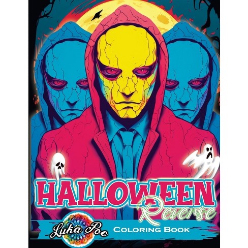 Reverse Coloring Book Halloween: Unveil Eerie Magic- Explore the Halloween World in Reverse with Every Stroke [Book]
