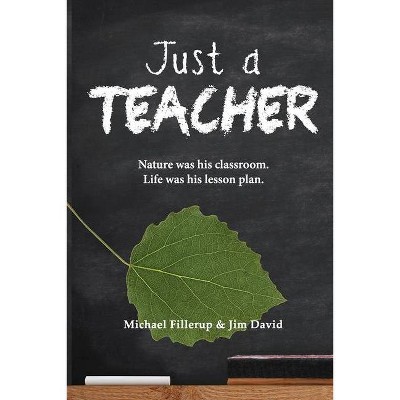 Just a Teacher - by  Michael Fillerup & Jim David (Paperback)