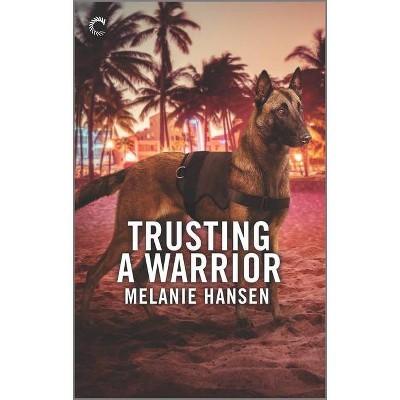 Trusting a Warrior - by  Melanie Hansen (Paperback)