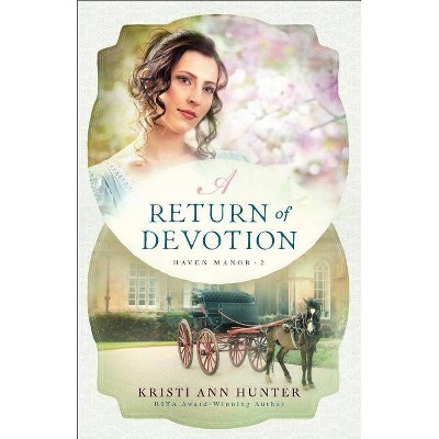 A Return of Devotion - (Haven Manor) by  Kristi Ann Hunter (Paperback)