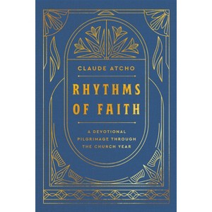 Rhythms of Faith - by  Claude Atcho (Hardcover) - 1 of 1