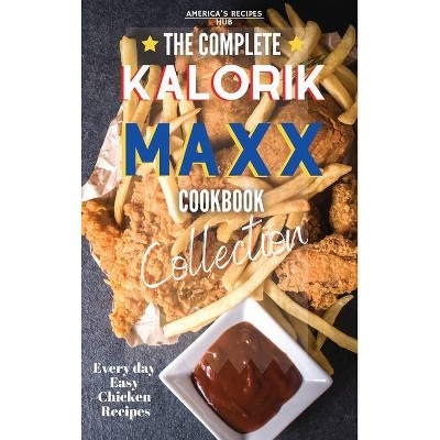 The Complete Kalorik MAXX Air fryer Oven Cookbook Collection - by  America's Recipes Hub (Hardcover)