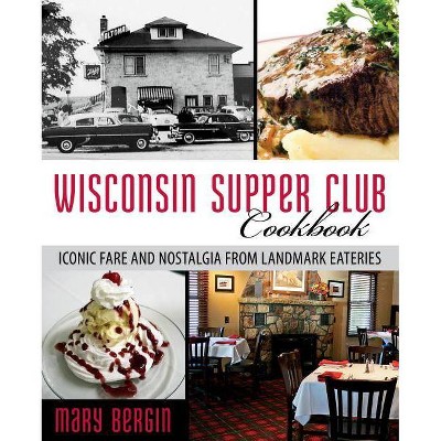  Wisconsin Supper Club Cookbook - by  Mary Bergin (Paperback) 