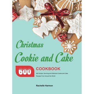 Christmas Cookie and Cake Cookbook - by  Rachelle Harmon (Hardcover) - 1 of 1