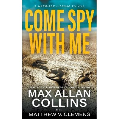Come Spy With Me - (John Sand) by  Max Allan Collins & Matthew V Clemens (Paperback)
