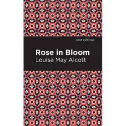Rose in Bloom - (Mint Editions--Women Writers) by Louisa May Alcott