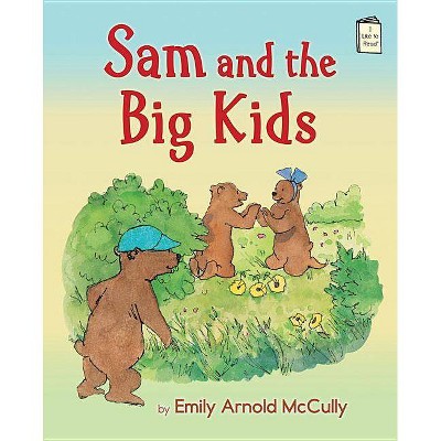 Sam and the Big Kids - (I Like to Read Books) by  Emily Arnold McCully (Paperback)