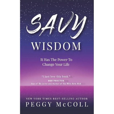 Savy Wisdom - by  Peggy McColl (Paperback)