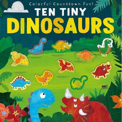 Ten Tiny Dinosaurs - by Libby Walden (Paperback)