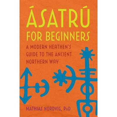 Ásatrú for Beginners - by  Mathias Nordvig (Paperback)