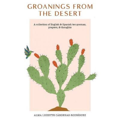 Groanings from the Desert - by  Alma Cardenas (Paperback)