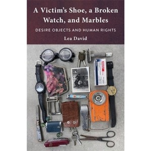 A Victim's Shoe, a Broken Watch, and Marbles - by Lea David - 1 of 1