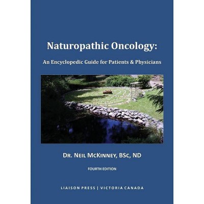 Naturopathic Oncology - 4th Edition by  Neil McKinney (Paperback)