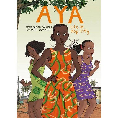 Aya: Life in Yop City - by  Marguerite Abouet & Clément Oubrerie (Paperback)