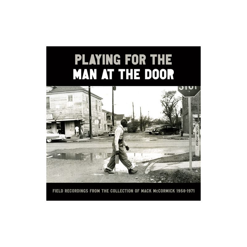 Various - Playing for the Man at the Door: Field Recordings from the Collection of Mack McCormick 58–71, 1 of 2