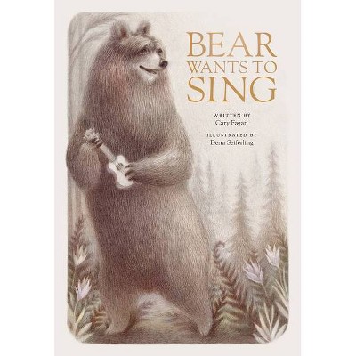 Bear Wants to Sing - by  Cary Fagan (Hardcover)