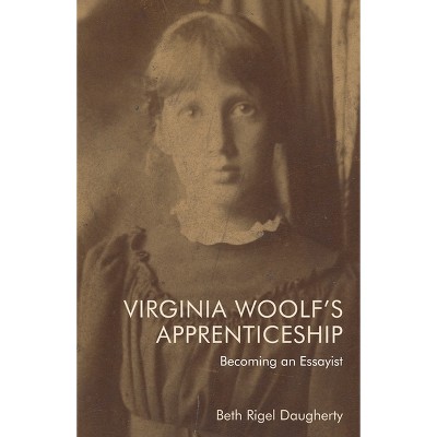 Virginia Woolf's Apprenticeship - by  Beth Rigel Daugherty (Paperback)